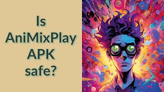 Is AniMixPlay APK safe [upl. by Restivo]