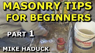 MASONRY TIPS FOR BEGINNERS part 1 MIke Haduck [upl. by Cahra]