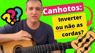 Violão para canhotos O que fazer Inverter as cordas ou não [upl. by Nairde]