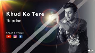 Khud Ko Tere  Male Version  Reprise  1920 Evil Returns  Rajat Shukla [upl. by Gwenette839]