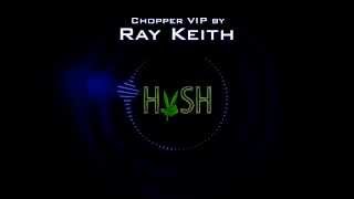 Ray Keith  Chopper VIP [upl. by Sillihp]