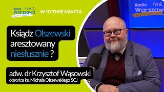 Mec Krzysztof Wąsowski o tymczasowym aresztowaniu ks Michała Olszewskiego [upl. by Connelley]