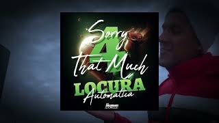 SORRY 4 THAT MUCH Vs LOCURA AUTOMATICA Acapella Started [upl. by Wolfson91]