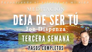 Meditación DEJA DE SER TÚ de Joe Dispenza  TERCERA SEMANA ✨💚 [upl. by Lednek]