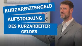 Kurzarbeitergeld und Aufstockung des Kurzarbeitergeldes [upl. by Ailefo]