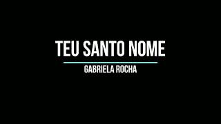 Teu Santo Nome  Gabriela Rocha Letra [upl. by Batsheva]