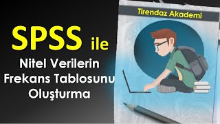 SPSS ile Nitel Verilerin Frekans Tablosunu Oluşturma  SPSS Dersleri [upl. by Tennes]