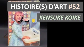 HISTOIRES DART 52  Kensuke KOIKE  jphilippe mercé [upl. by Aicxela]