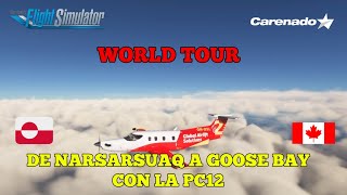 MSFS 🛩️ WORLD TOUR DE BGBW A CYYR CON LA PC12 DE CARENADO [upl. by Janelle]