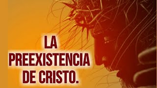 Pedro Losada  ESTUDIO CRISTOLOGIA LA PREEXISTENCIA DE CRISTO [upl. by Nhepets]