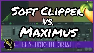 How To Master in FL Studio  Maximus vs Soft Clipper  How To Professionally Master [upl. by Einnil135]