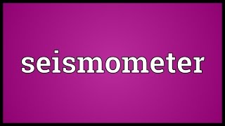 Seismometer Meaning [upl. by Libbey513]