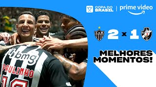 ATLÉTICOMG 2 X 1 VASCO  MELHORES MOMENTOS  SEMIFINAL DA COPA DO BRASIL 2024 [upl. by Frendel]