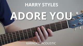 Adore You  Harry Styles Karaoke Acoustic Guitar [upl. by Stanfield764]