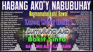 Habang AkoY Nabubuhay💗Nonstop OPM Hits Songs 2024 All original Tagalog Love songs SANSHAI [upl. by Lolita]