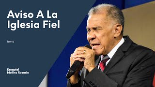 Aviso a la iglesia Fiel  Ezequiel Molina Rosario  Predicas Cristianas 2020 [upl. by Eked86]