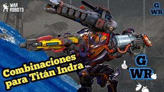 War Robots  Qué Combinación es mejor para el Titán Indra  warrobots titanindra [upl. by Yajiv]