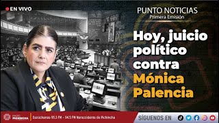 🔴 EnVIVO  Hoy juicio político contra Mónica Palencia [upl. by Eldrida558]