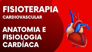 Fisioterapia Cardiovascular  Anatomia e Fisiologia Cardíaca para Concursos [upl. by Beverle]