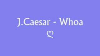 ♥  SLOW RnB ♥ J Caesar  Whoa ♥  vERY nICE sONG  ♥ [upl. by Erland]