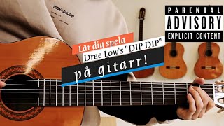 Lär dig spela quotDree Lows quotDIP DIPquot på gitarr [upl. by Decamp108]