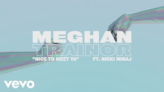 Meghan Trainor  Nice to Meet Ya Lyric Video ft Nicki Minaj [upl. by Jamin131]