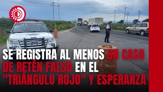 En Puebla se registra al menos un caso de retén falso en la zona del quottriángulo rojoquot y Esperanza [upl. by Arul]