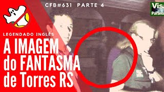 Imagem do FANTASMA de TORRES CFB631 Parte 4  Caça Fantasmas Brasil [upl. by Gaskill]