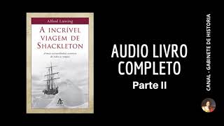 Alfred Lansing  A incrível viagem de Shackleton  Audio Book Parte II [upl. by Jeralee49]