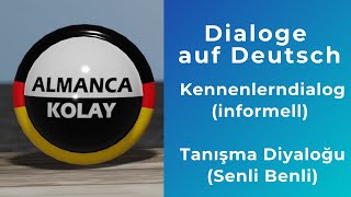 Dialoge auf Deutsch 2  Kennenlerndialog informell – Tanışma Diyaloğu Senli Benli [upl. by Flight]