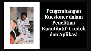 Pengembangan kuesioner dalam penelitian kuantitatif contoh dan aplikasi [upl. by Baldridge]