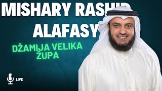 Mishary Rashid Alafasy  Dzemat Velika Zupa [upl. by Ambur]