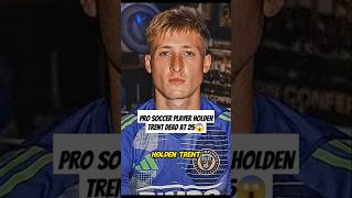 Pro Soccer Player Holden Trent Dead at 25 shorts [upl. by Yerdua]