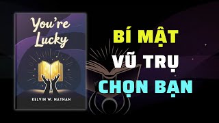 Bạn Thật May Mắn Bí Mật Vũ Trụ Đã Chọn Bạn  Nghe Sách Nói  Tóm Tắt Sách [upl. by Assirralc511]