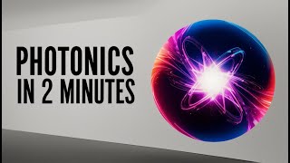 Photonics in 2 Minutes [upl. by Enenej]