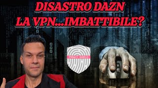 DAZN FLOP CLAMOROSO PEZZOTTO E VPNSERVE COME FUNZIONA VI SPIEGO TUTTO [upl. by Hultin893]