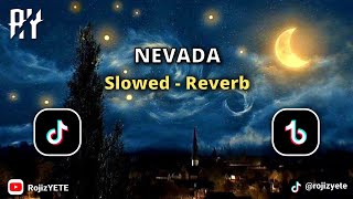 NEVADA  Slowed  Reverb [upl. by Ailahk519]