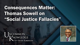 Consequences Matter Thomas Sowell on “Social Justice Fallacies”  Uncommon Knowledge [upl. by Naie]