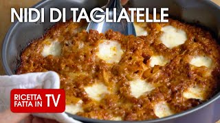 NIDI DI TAGLIATELLE AL FORNO di Benedetta Rossi  Ricetta TV Fatto in Casa per Voi [upl. by Kirven]