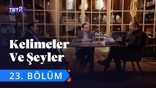 Kelimeler ve Şeyler  23 Bölüm [upl. by Barry]