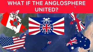 What if the Anglosphere United into a single Nation 🇬🇧🇺🇸🇨🇦🇦🇺🇳🇿 [upl. by Ledniahs]