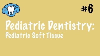 Pediatric Dentistry  Pediatric Soft Tissue  INBDE ADAT [upl. by Odragde]