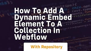 how to add a dynamic embed element to a collection in webflow [upl. by Lianna]