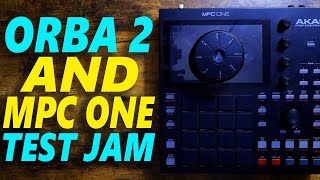 Orba 2 and MPC One Test Jam No Talking [upl. by Seditsira]