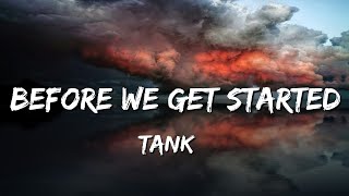 Tank  Before We Get Started Lyrics [upl. by Eojyllib]