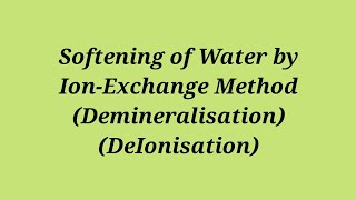 Softening of Water by Ion Exchange Method  Demineralisation  DeIonisation  Water amp Its Treatment [upl. by Itnaihc34]