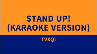 Stand Up  TVXQ Karaoke Version [upl. by Nibot619]