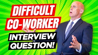 HOW WOULD YOU DEAL WITH A DIFFICULT COWORKER Interview Question amp TOPSCORING Answer [upl. by Torrin]