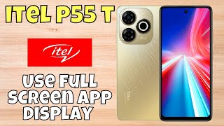 Use full screen app display itel P55t  How to use full screen display settings  Screen display [upl. by Adroj]