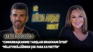 Bir Hülya Avşar Sohbeti  Kenan Sofuoğlu Milletvekilliğinden Çok Para Kaybettim [upl. by Esaele]